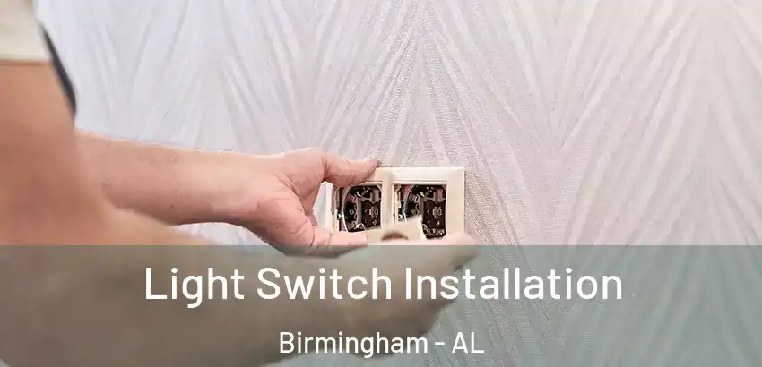  Light Switch Installation Birmingham - AL