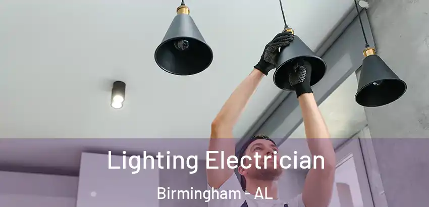  Lighting Electrician Birmingham - AL